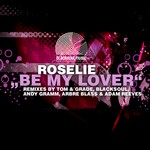 cover: Roselie - Be My Lover (incl Blacksoul & Tom & Grade remixes)