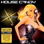 cover: Various - House Candy: Club Garage (unmixed tracks)