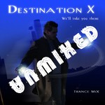 cover: Destination X|Caly|Tristan Del Ray|Xtronika|Peter Dienzen|Ashley Wallbridge - We'll Take You There (unmixed)