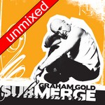 cover: Gold, Graham|Various - Submerge: Vol 2 (unmixed tracks)