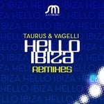 cover: Taurus & Vaggeli - Hello Ibiza (remixes)