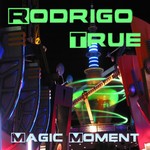 cover: Rodrigo True - Magic Moment