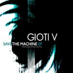 cover: Gioti V - Save The Machine EP