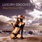 cover: Luxury Grooves - Jazzy Chill House: Vol 2