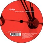 cover: Dj Slip - Every Time It Takes Awhile