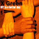 cover: X Green - Off To A Better Day