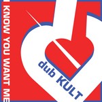 cover: Dub Kult - I Know You Want Me