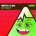 cover: Worthy & Dwl - Dry Wood EP