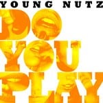 cover: Young Nutz - Do You Play