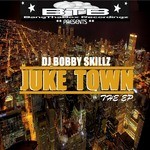 cover: Bobby Skillz - Juke Town