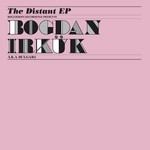 cover: Bulgari|Irkuk, Bogdan - The Distant EP