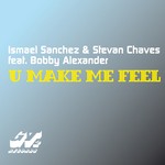 cover: Sanchez, Ismael & Stevan Chaves|Bobby Alexander - U Make Me Feel