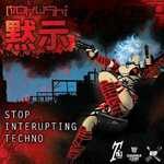 cover: Mokushi - Stop Interrupting Techno