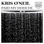 cover: Kris O'neil - Paid My Douche