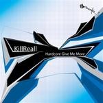 cover: Killreall - Hardcore Give Me More