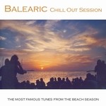 cover: Various - Balearic Chill Out Session: The Most Famous Tunes From The Beach Season