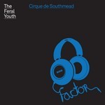 cover: The Feral Youth - Cirque De Southmead