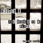 cover: Mickey K - The Reason To Be Alive