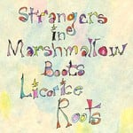 cover: Licorice Roots - Strangers In Marshmallow Boots