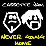 cover: Cassette Jam - Never Going Home