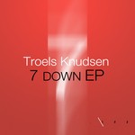 cover: Troels Knudsen - 7 Down EP