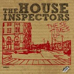 cover: The House Inspectors - These Times