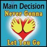 cover: Main Decision - Never Gonna Let You Go