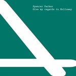 cover: Spencer Parker - Give My Regards To Holloway