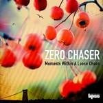 cover: Zero Chaser - Moments Within A Loose Chaos