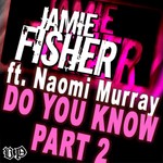 cover: Fisher, Jamie|Naomi Murray - Do You Know: Part 2