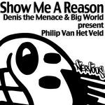 cover: Big World|Denis The Menace|Philip Van Het Veld - Show Me A Reason