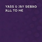 cover: Jay Sebag|YASS - All To Me