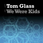 cover: Tom Glass - We Were Kids