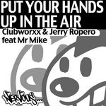 cover: Clubworxx|Jerry Ropero|Mr Mike - Put Your Hands Up In The Air (Remixes)