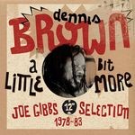 cover: Dennis Brown - "A Little Bit More: Joe Gibbs 12"" Selection (1978-83)"