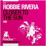 cover: Robbie Rivera - Closer To The Sun