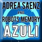 cover: Adrea Saenz & Robots Memory - Azuli