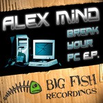 cover: Alex Mind - Break Your PC EP