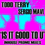 cover: Terry, Todd|Sergio Mavi - Is It Good To U