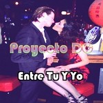 cover: Proyecto Dc - Entre Tu Y Yo