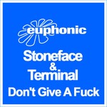 cover: Stoneface & Terminal - Don't Give A Fuck