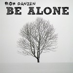 cover: Rob Danzen - Be Alone