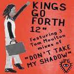 cover: Kings Go Forth - Don't Take My Shadow: The Tom Moulton Mixes 12"