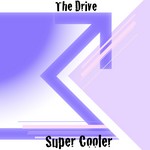 cover: Super Cooler - The Drive