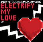 cover: Jaswho|Maya Songbird - Electrify My Love EP