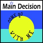 cover: Main Decision - Come Go With Me (DJ Nipper remix)