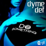 cover: Dyme Def - Do Something