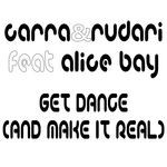 cover: Alice Bay|Carra & Rudari - Get Dance (And Make It Real)