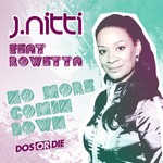 cover: J Nitti|Rowetta - No More Comin Down