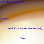 cover: Jastar Novax - I Said & You Have Answered Yes